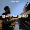 Chandler Moore lança versão intimista ao piano do sucesso ‘God I’m Just Grateful’